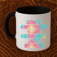 DonT Announce Your Renounce Just Bounce Coffee Mug thumb 2
