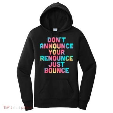 DonT Announce Your Renounce Just Bounce Women's Hoodie