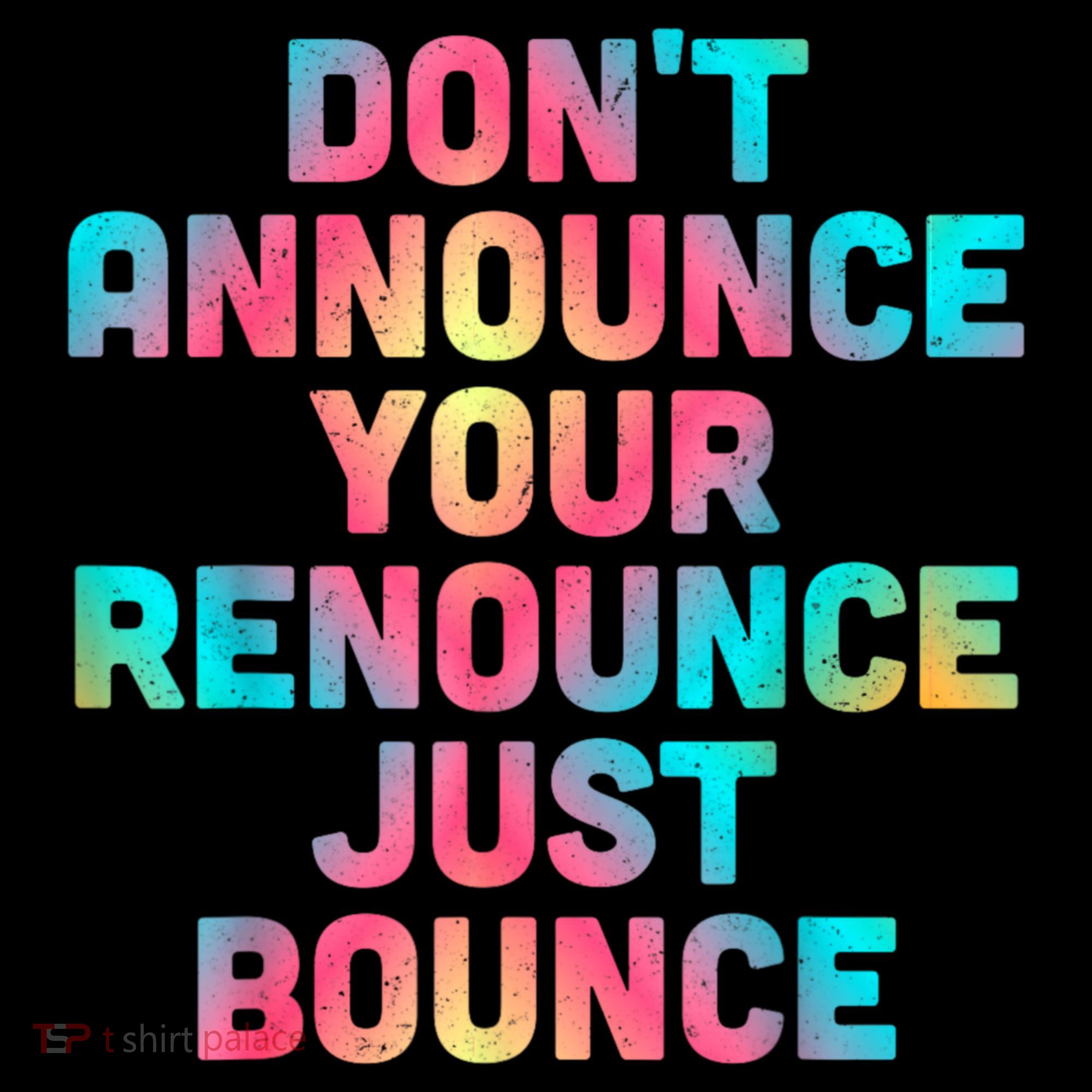 DonT Announce Your Renounce Just Bounce Women's Hoodie