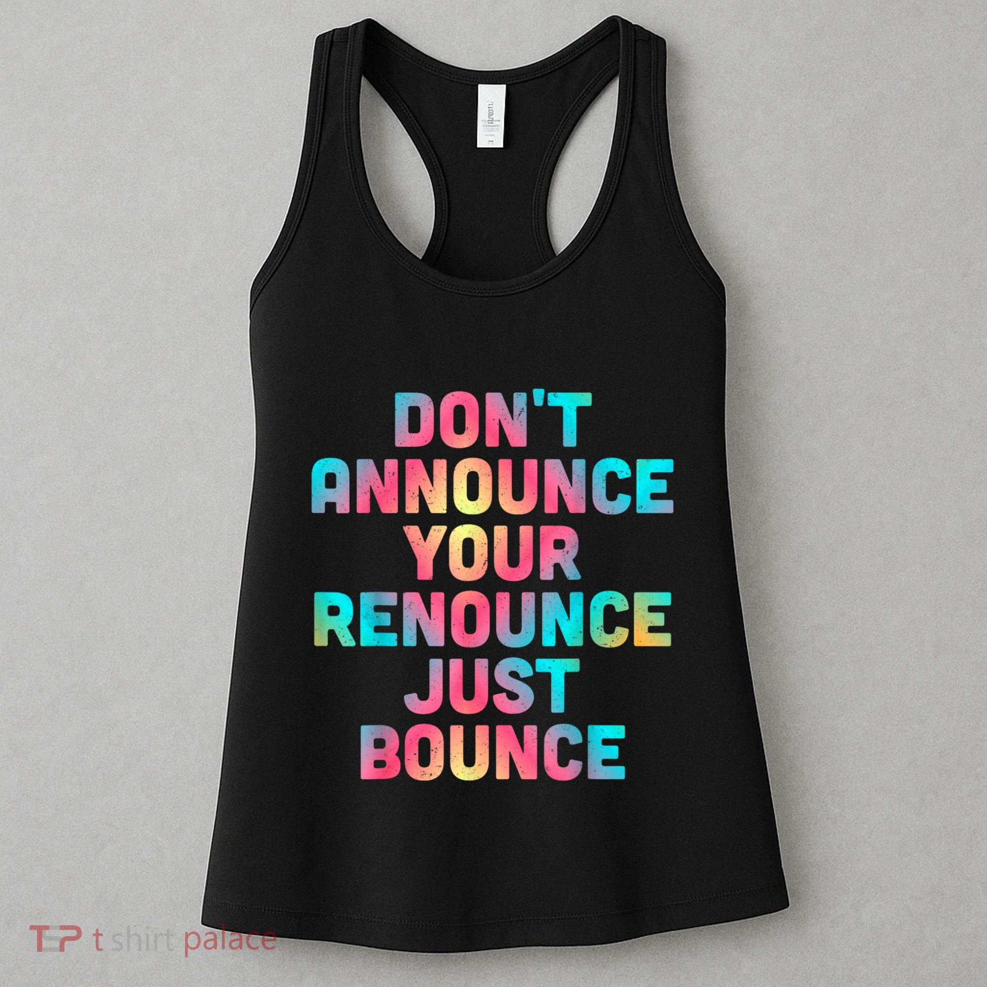 DonT Announce Your Renounce Just Bounce Women's Tank Top