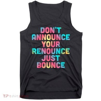 DonT Announce Your Renounce Just Bounce Tank Top