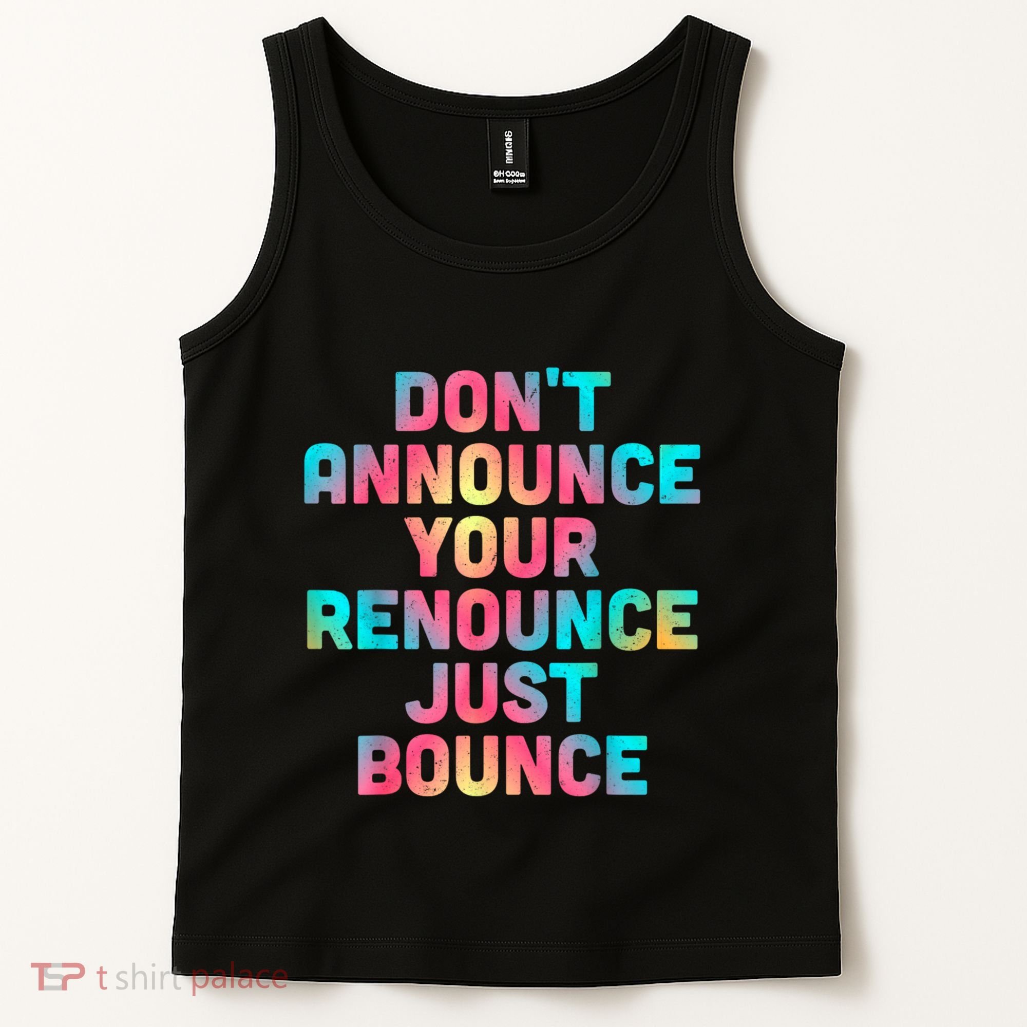 DonT Announce Your Renounce Just Bounce Tank Top