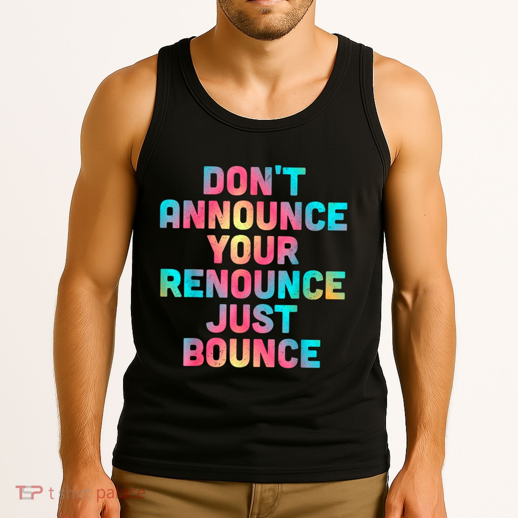 DonT Announce Your Renounce Just Bounce Tank Top
