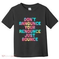 DonT Announce Your Renounce Just Bounce Toddler T-Shirt thumb 0