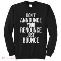 DonT Announce Your Renounce Just Bounce Sweatshirt thumb 0