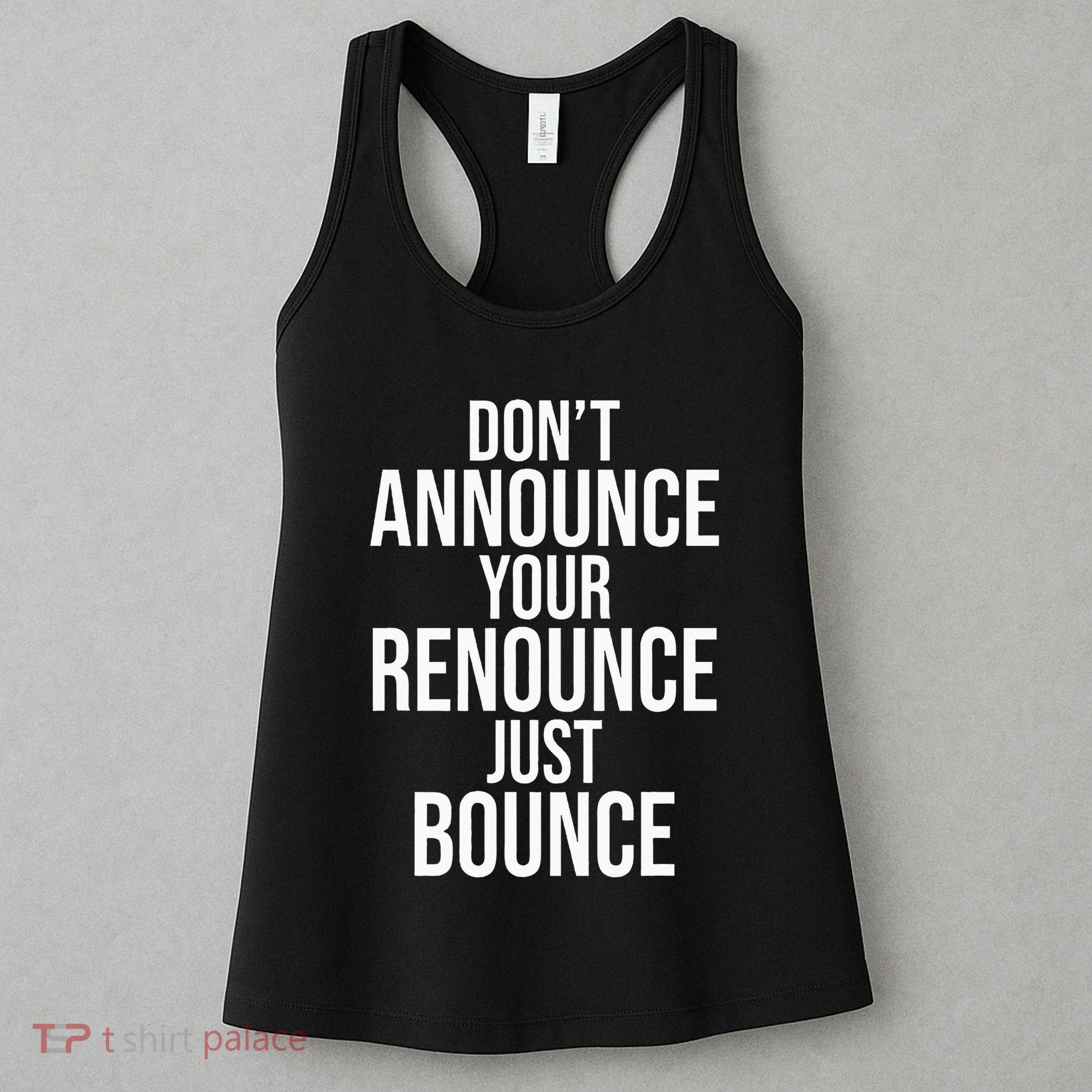 DonT Announce Your Renounce Just Bounce Women's Tank Top