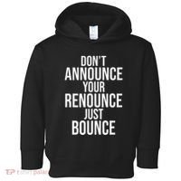 DonT Announce Your Renounce Just Bounce Toddler Hoodie thumb 0