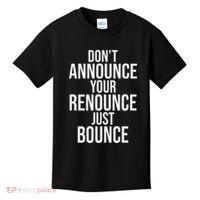 DonT Announce Your Renounce Just Bounce Kids T-Shirt thumb 0