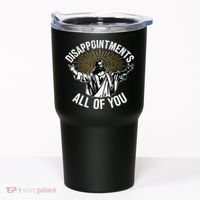 Disappointments All You Jesus Christian Religion Tumbler thumb 0