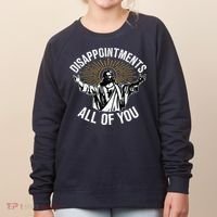 Disappointments All You Jesus Christian Religion Women's Sweatshirt thumb 0