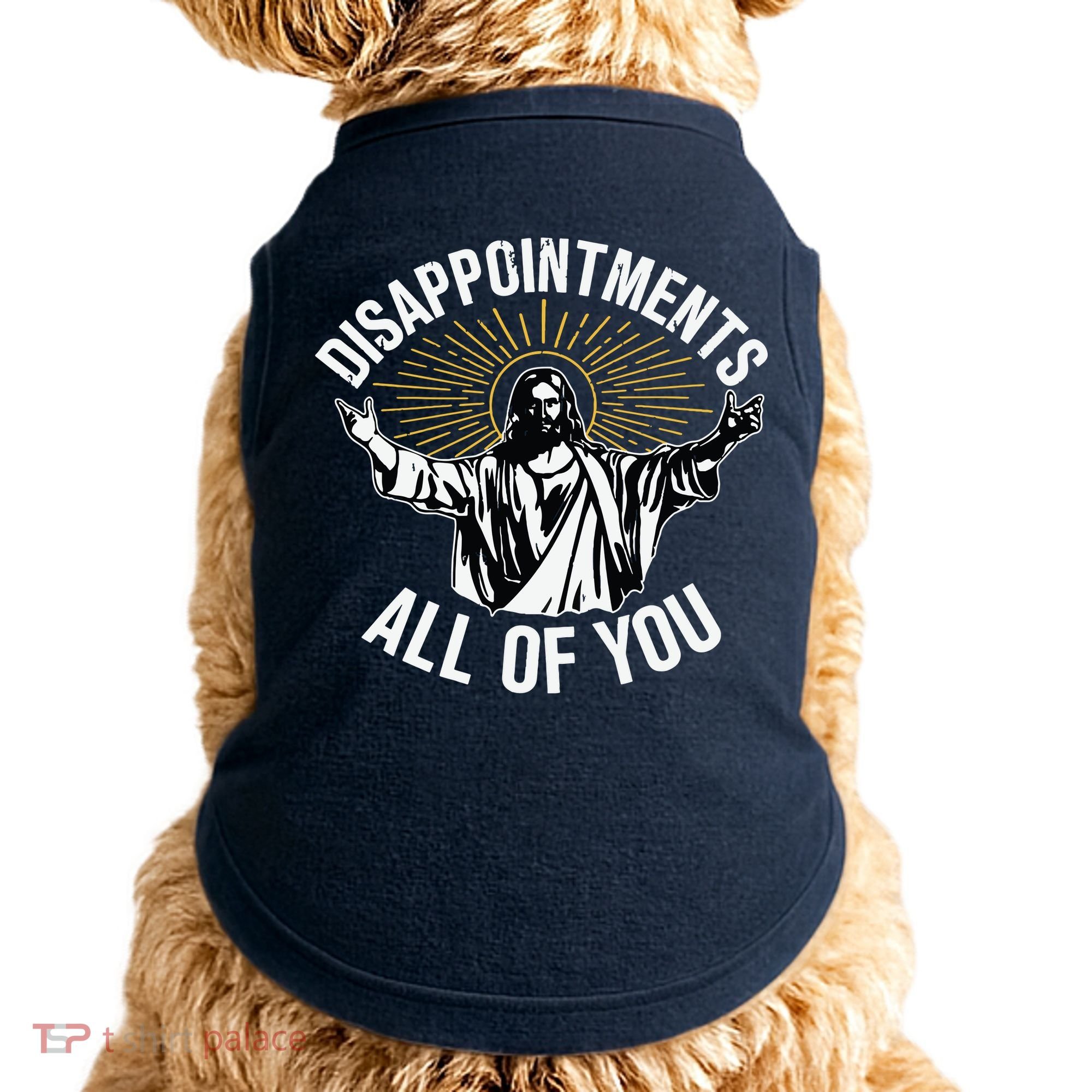 Disappointments All You Jesus Christian Religion Doggie Tank