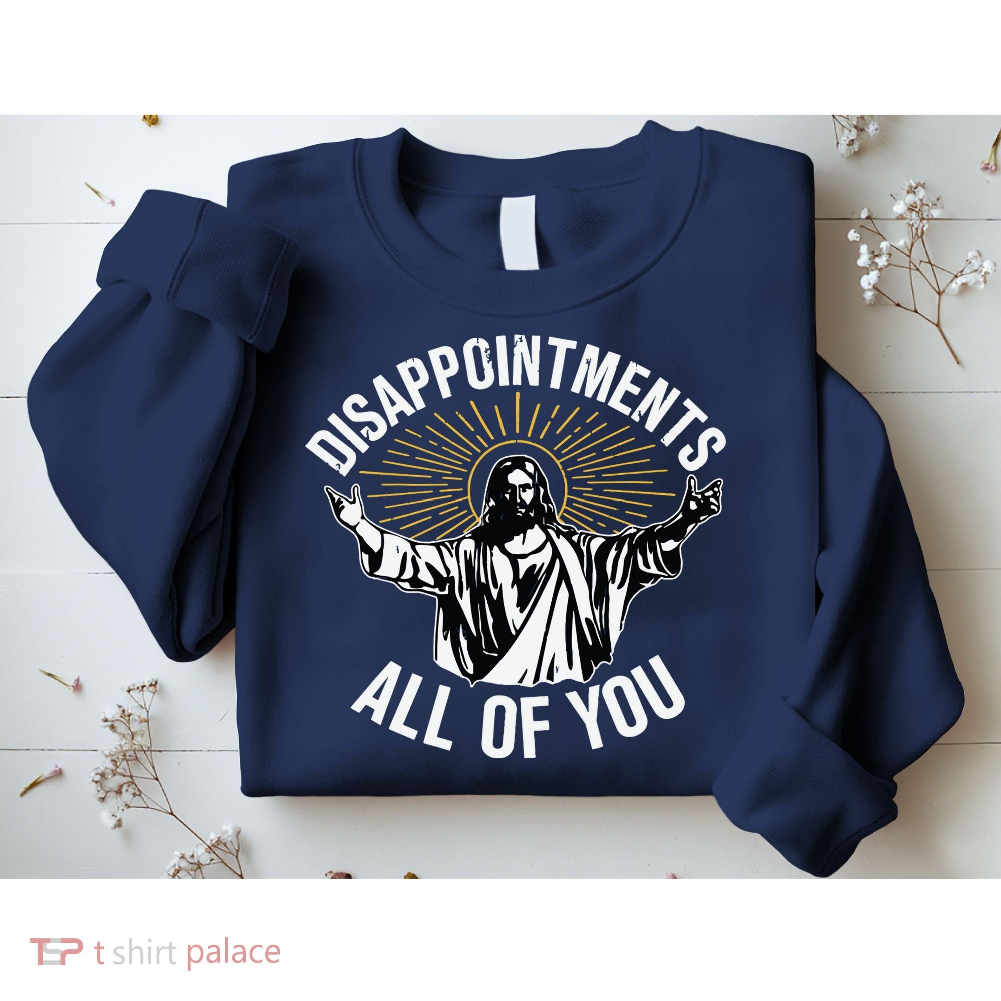 Disappointments All You Jesus Christian Religion Sweatshirt