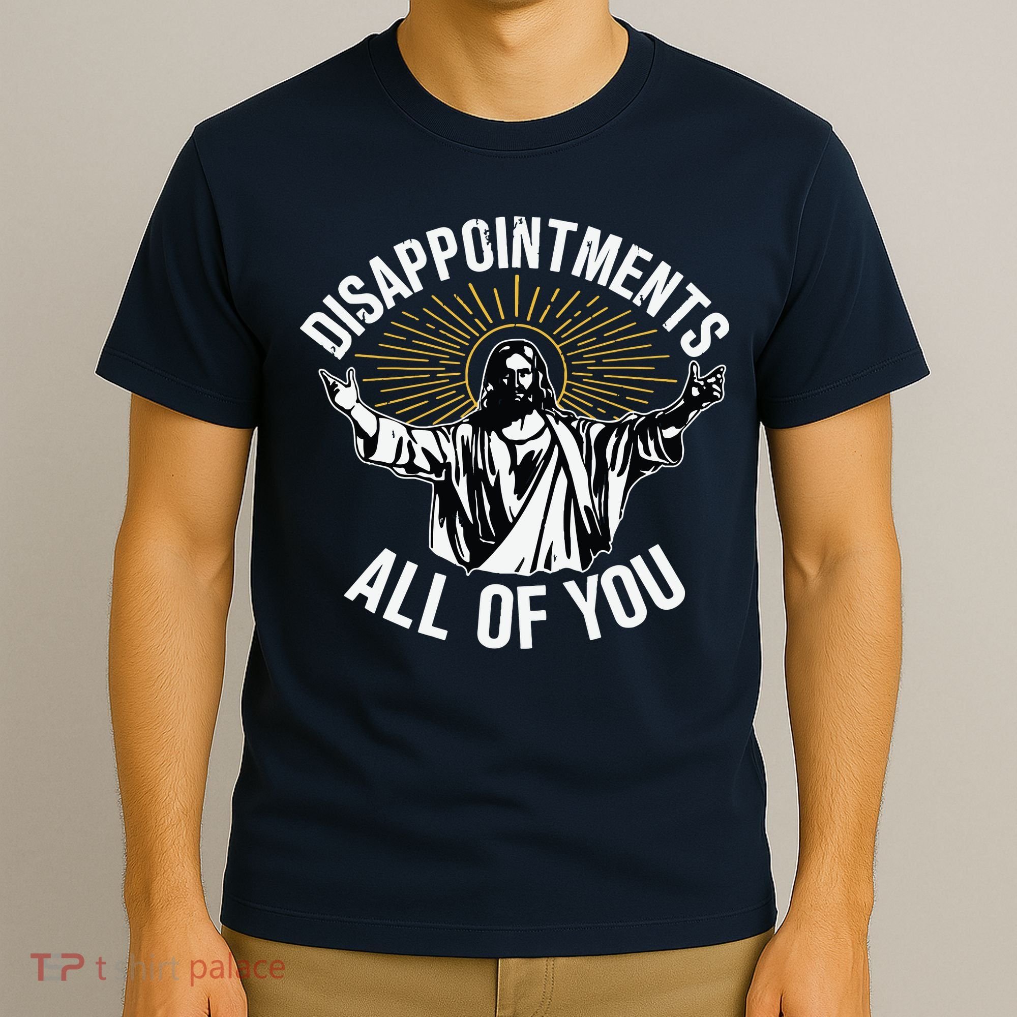 Disappointments All You Jesus Christian Religion T-Shirt