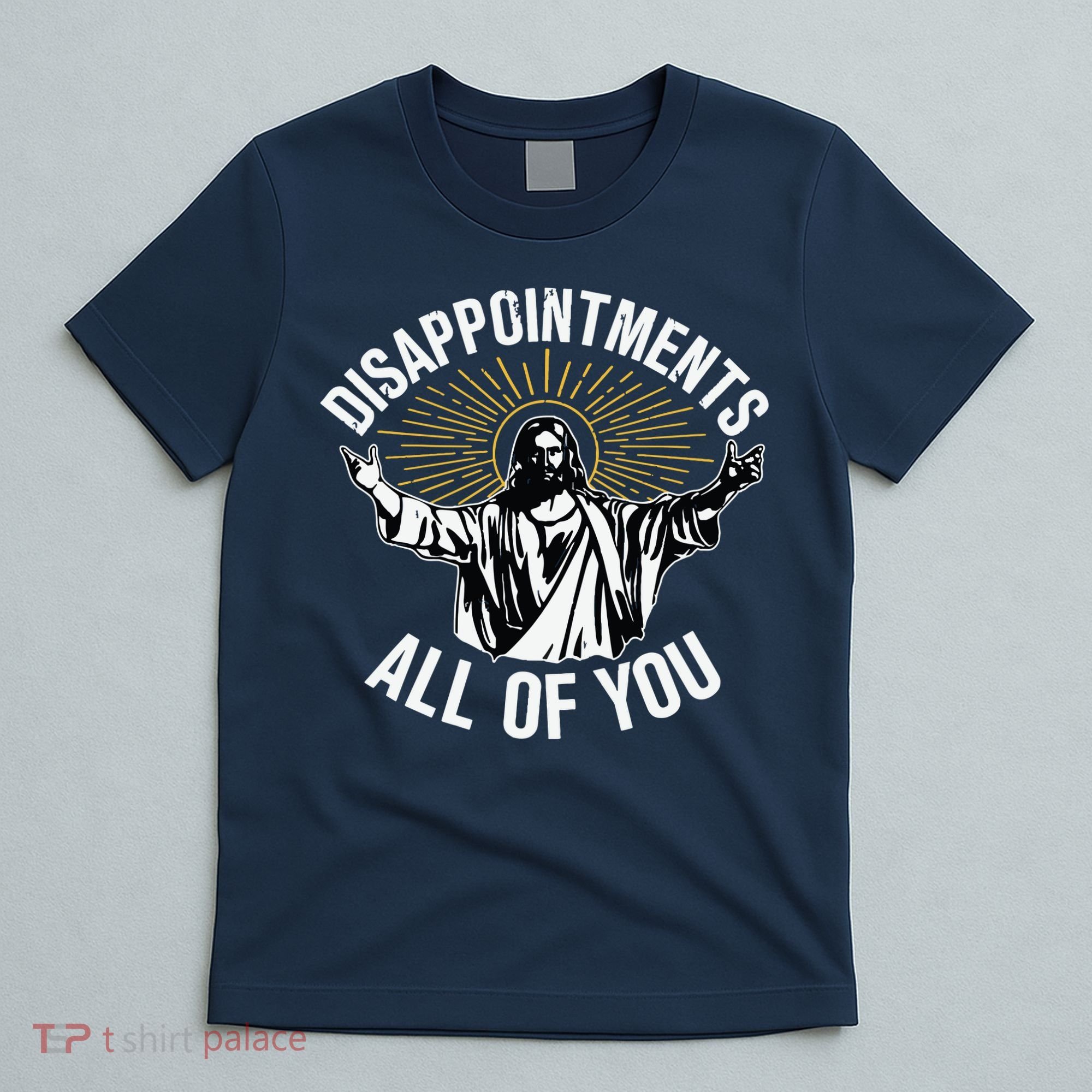 Disappointments All You Jesus Christian Religion T-Shirt