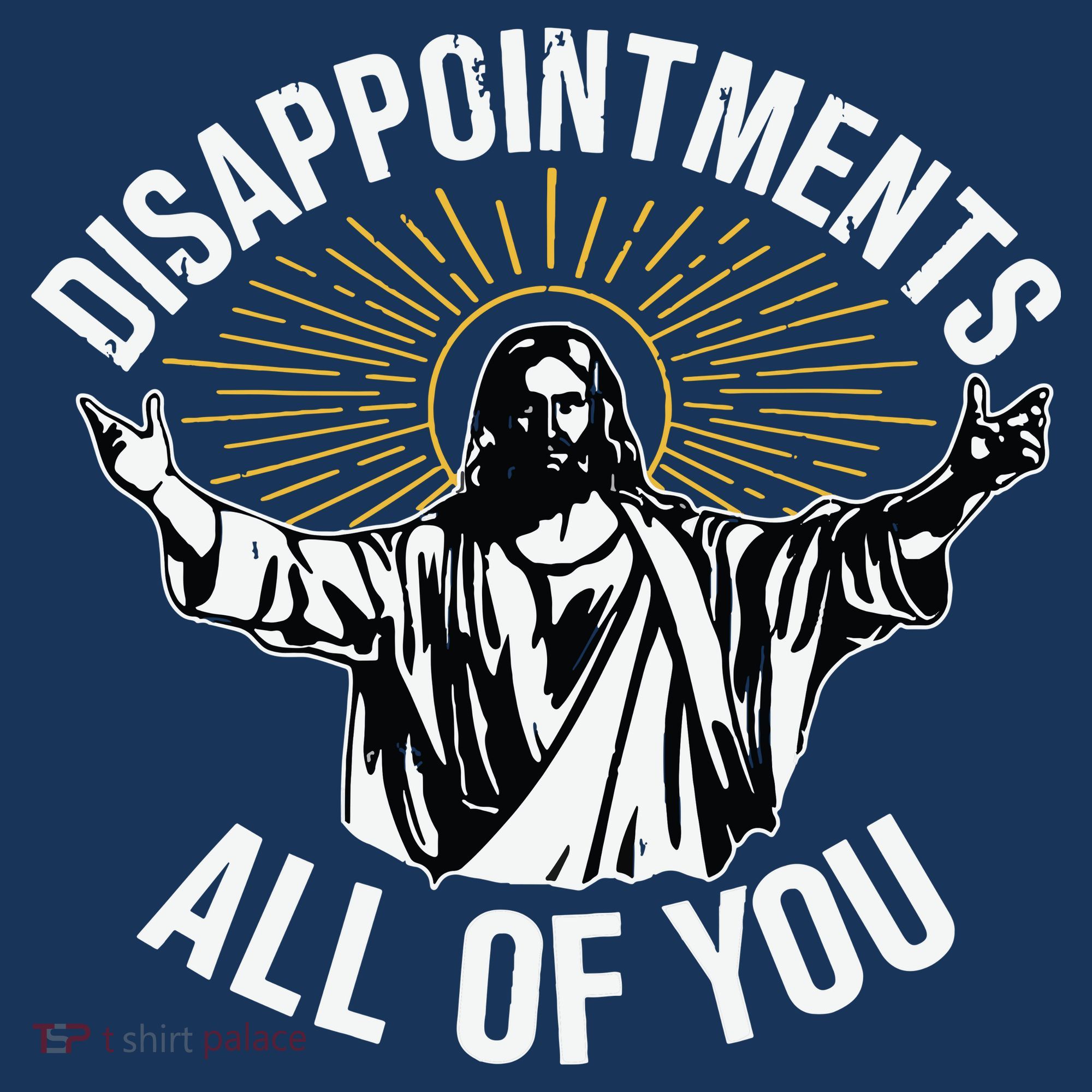 Disappointments All You Jesus Christian Religion T-Shirt