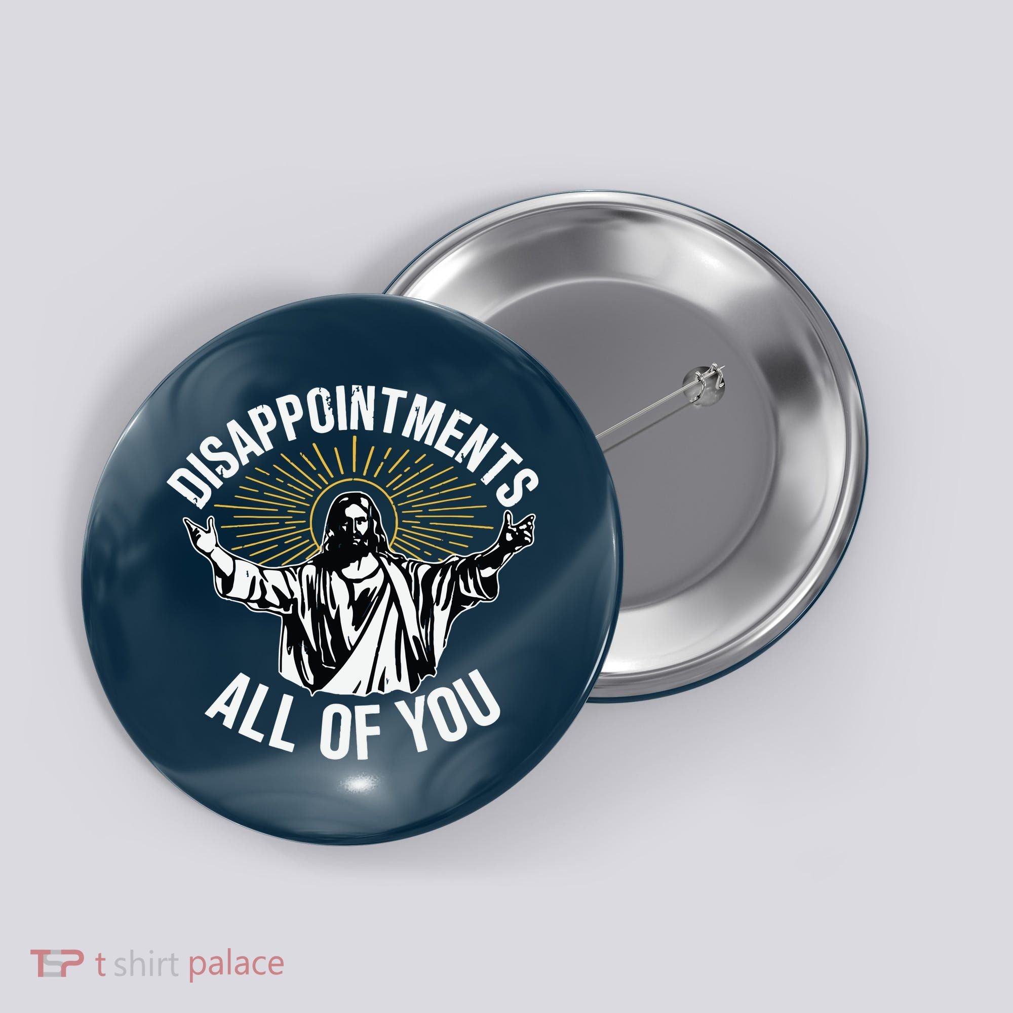 Disappointments All You Jesus Christian Religion Button