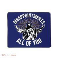 Disappointments All You Jesus Christian Religion Mousepad thumb 0