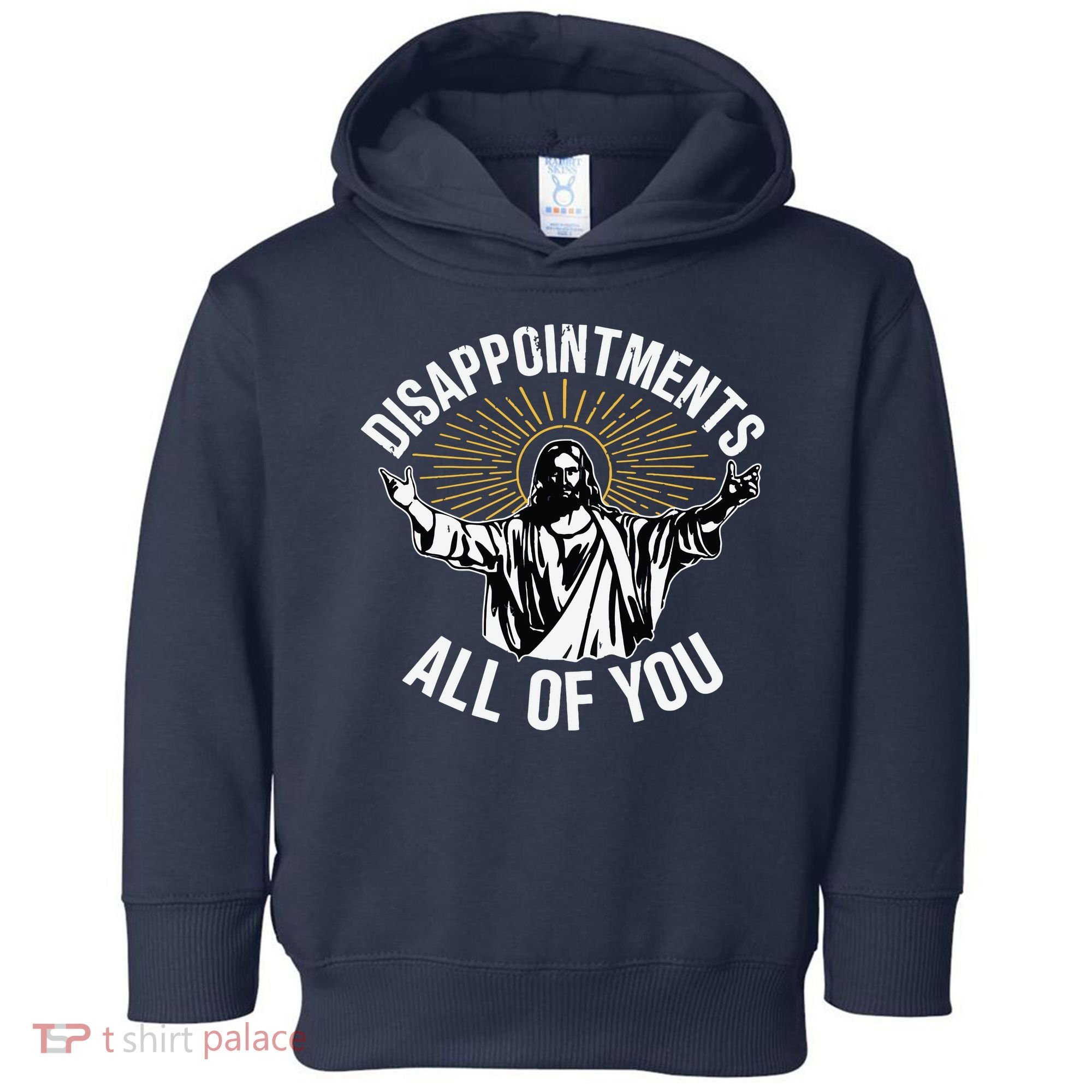 Disappointments All You Jesus Christian Religion Toddler Hoodie