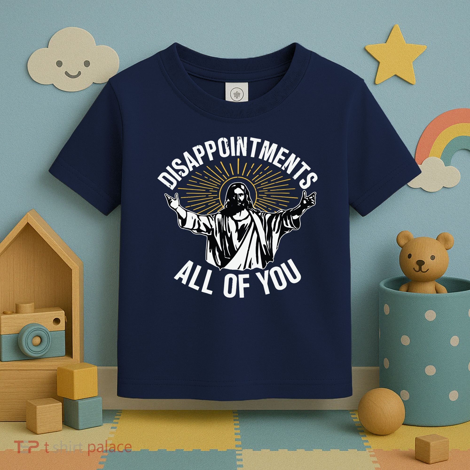 Disappointments All You Jesus Christian Religion Toddler T-Shirt
