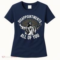 Disappointments All You Jesus Christian Religion Women's T-Shirt thumb 0