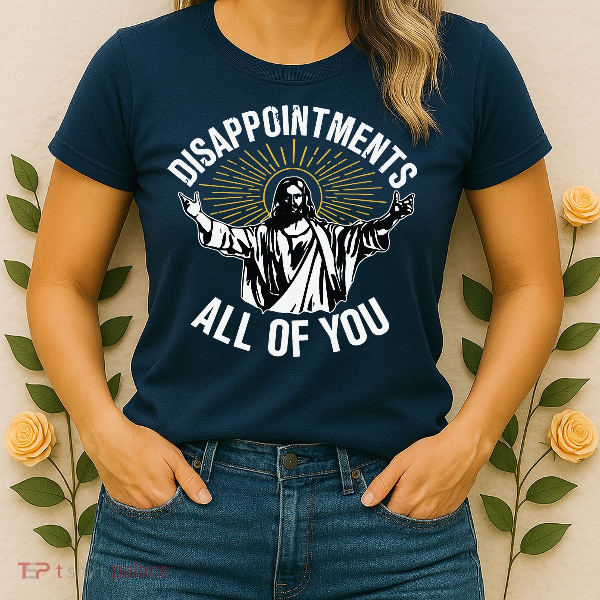 Disappointments All You Jesus Christian Religion Women's T-Shirt