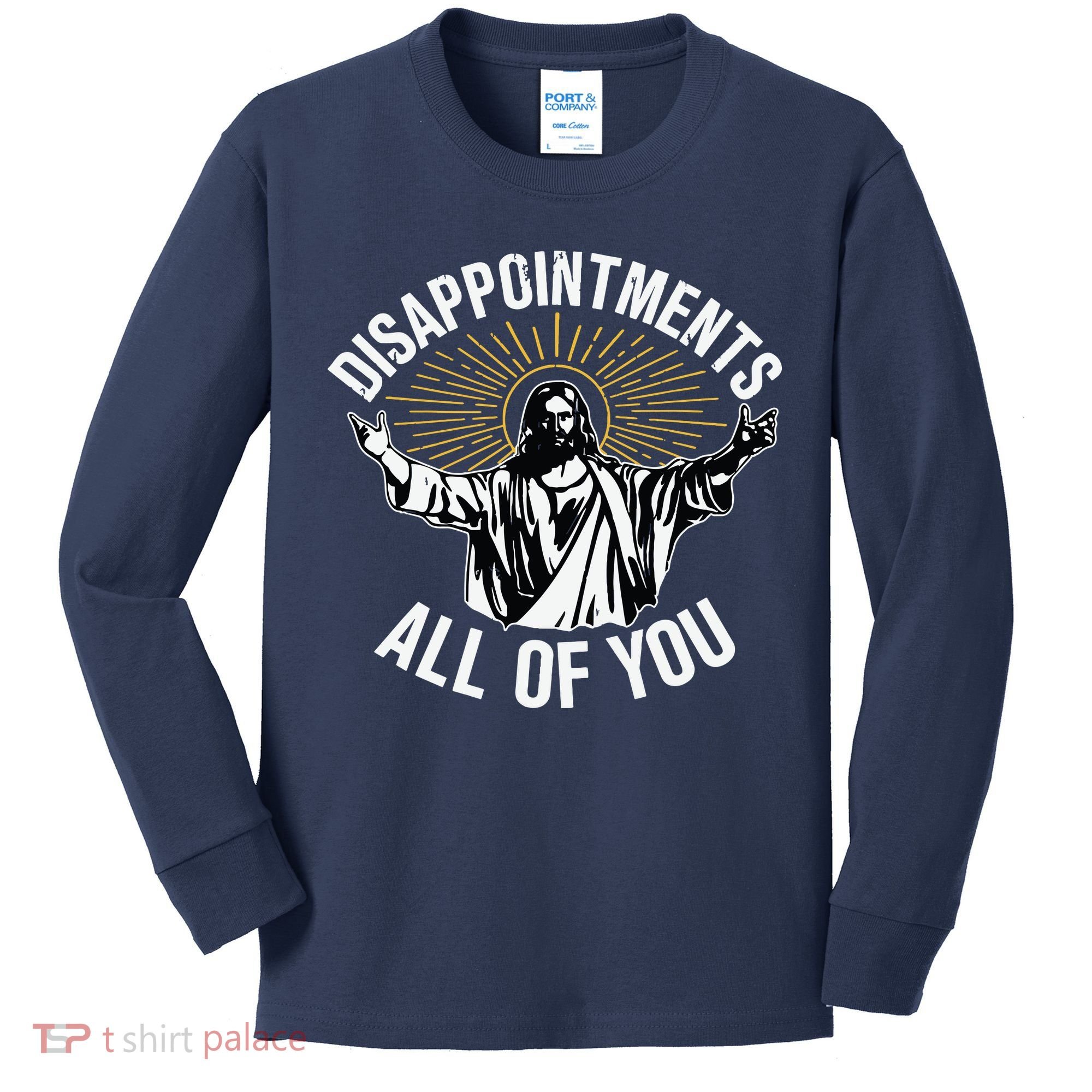 Disappointments All You Jesus Christian Religion Kids Long Sleeve Shirt