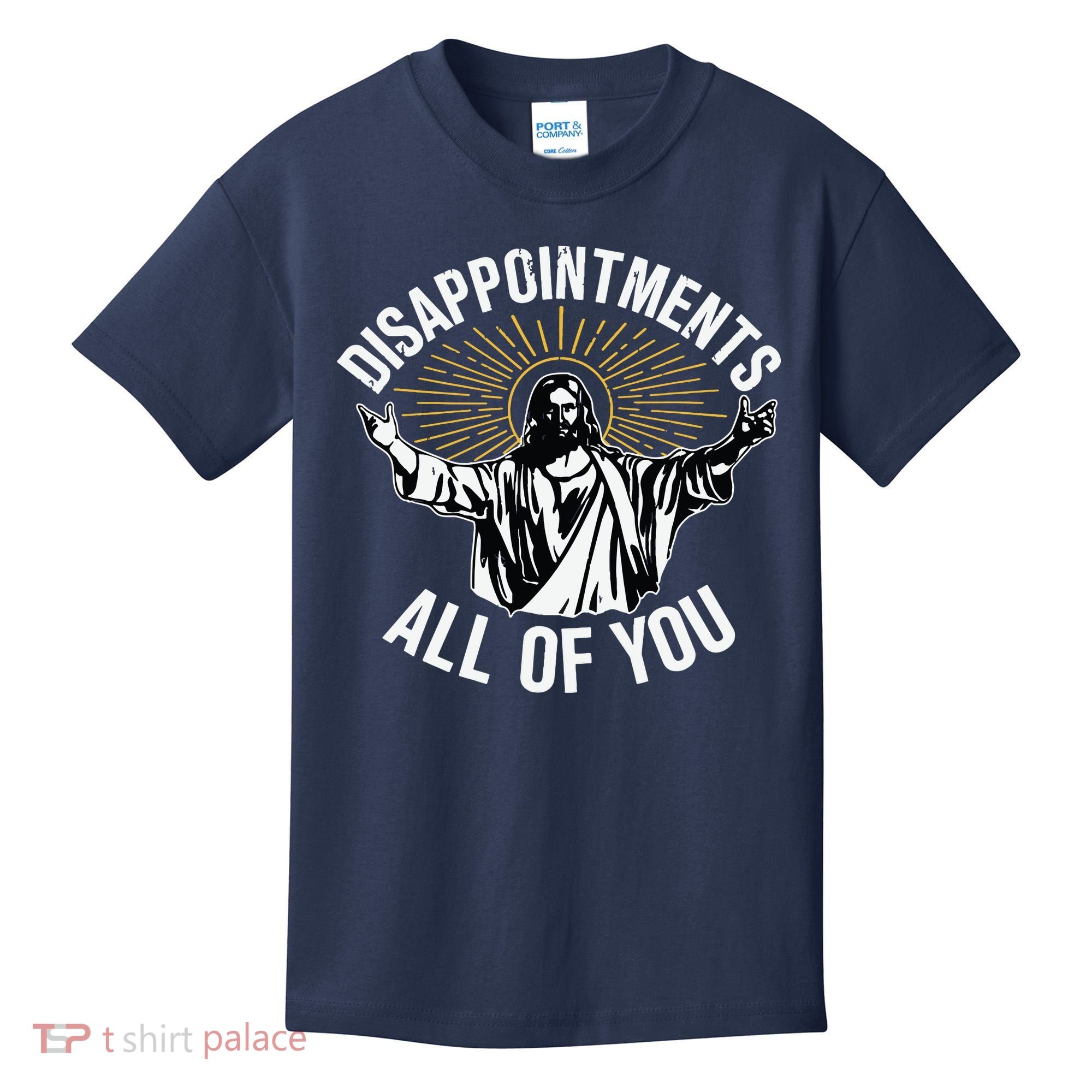 Disappointments All You Jesus Christian Religion Kids T-Shirt