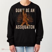 DonT Be An Assquatch Outdoor Sasquatch Funny Bigfoot Women's Sweatshirt thumb 0