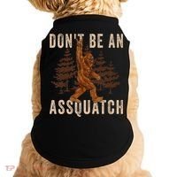 DonT Be An Assquatch Outdoor Sasquatch Funny Bigfoot Doggie Tank thumb 0