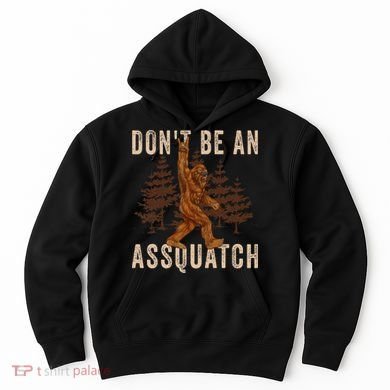 DonT Be An Assquatch Outdoor Sasquatch Funny Bigfoot Hoodie