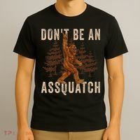 DonT Be An Assquatch Outdoor Sasquatch Funny Bigfoot T-Shirt thumb 3