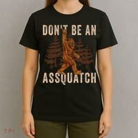 DonT Be An Assquatch Outdoor Sasquatch Funny Bigfoot T-Shirt thumb 4