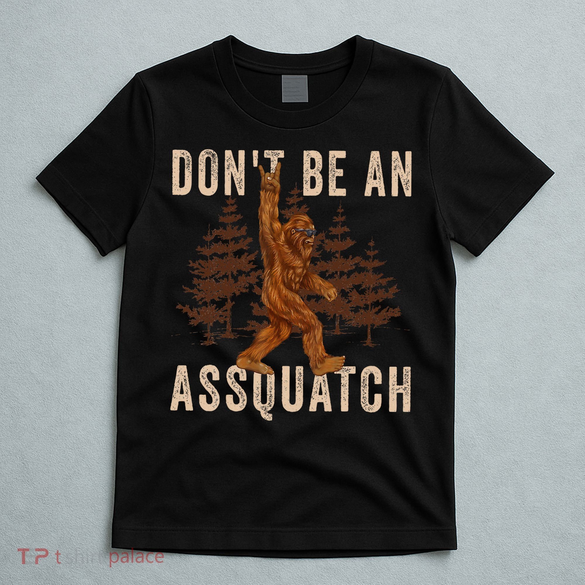 DonT Be An Assquatch Outdoor Sasquatch Funny Bigfoot T-Shirt