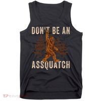 DonT Be An Assquatch Outdoor Sasquatch Funny Bigfoot Tank Top thumb 0