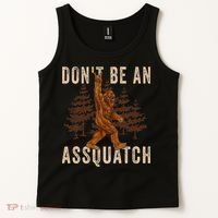 DonT Be An Assquatch Outdoor Sasquatch Funny Bigfoot Tank Top thumb 2