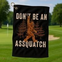 DonT Be An Assquatch Outdoor Sasquatch Funny Bigfoot Golf Towel thumb 1