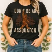 DonT Be An Assquatch Outdoor Sasquatch Funny Bigfoot Women's T-Shirt thumb 2