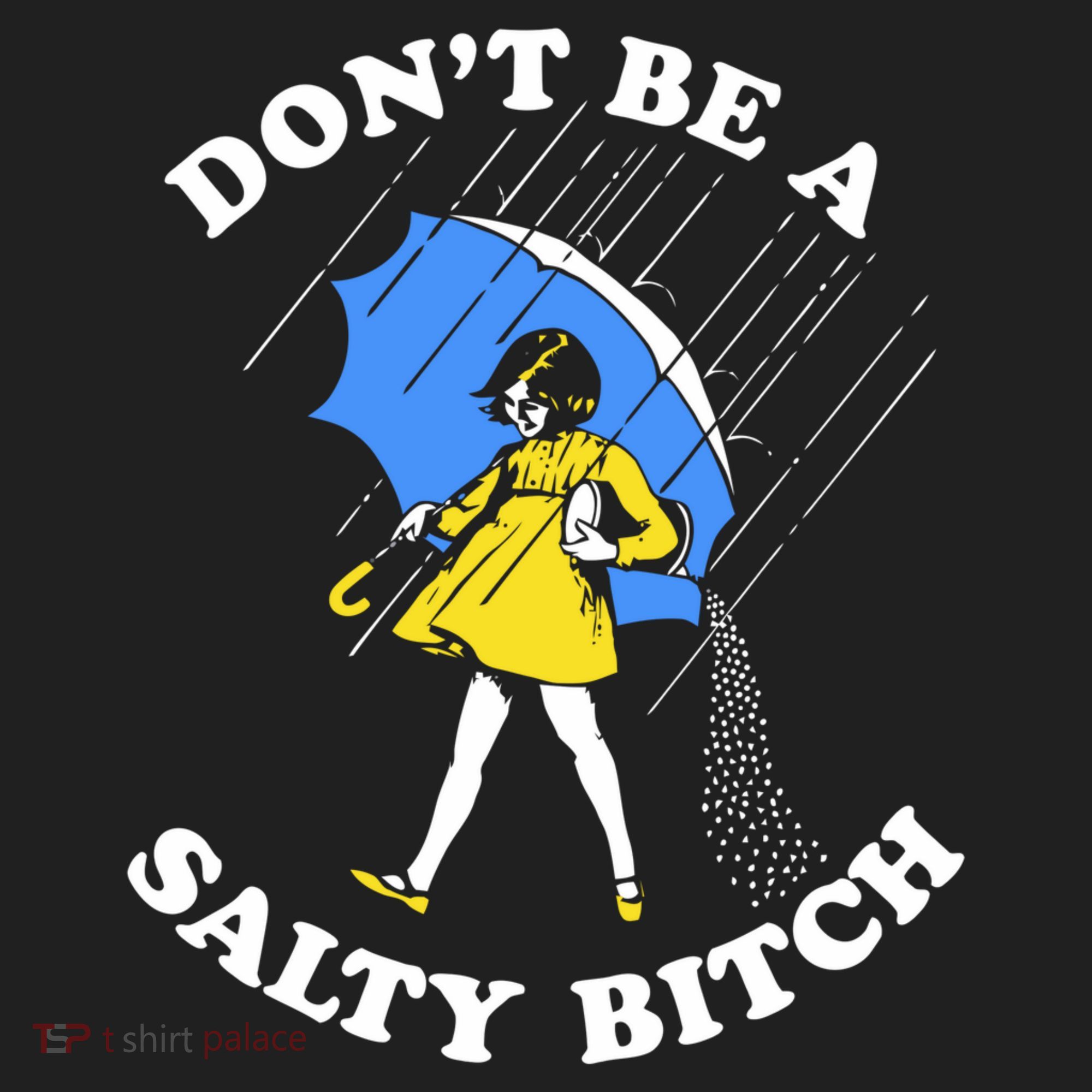 Dont Be A Salty Bitch Funny Women's Sweatshirt