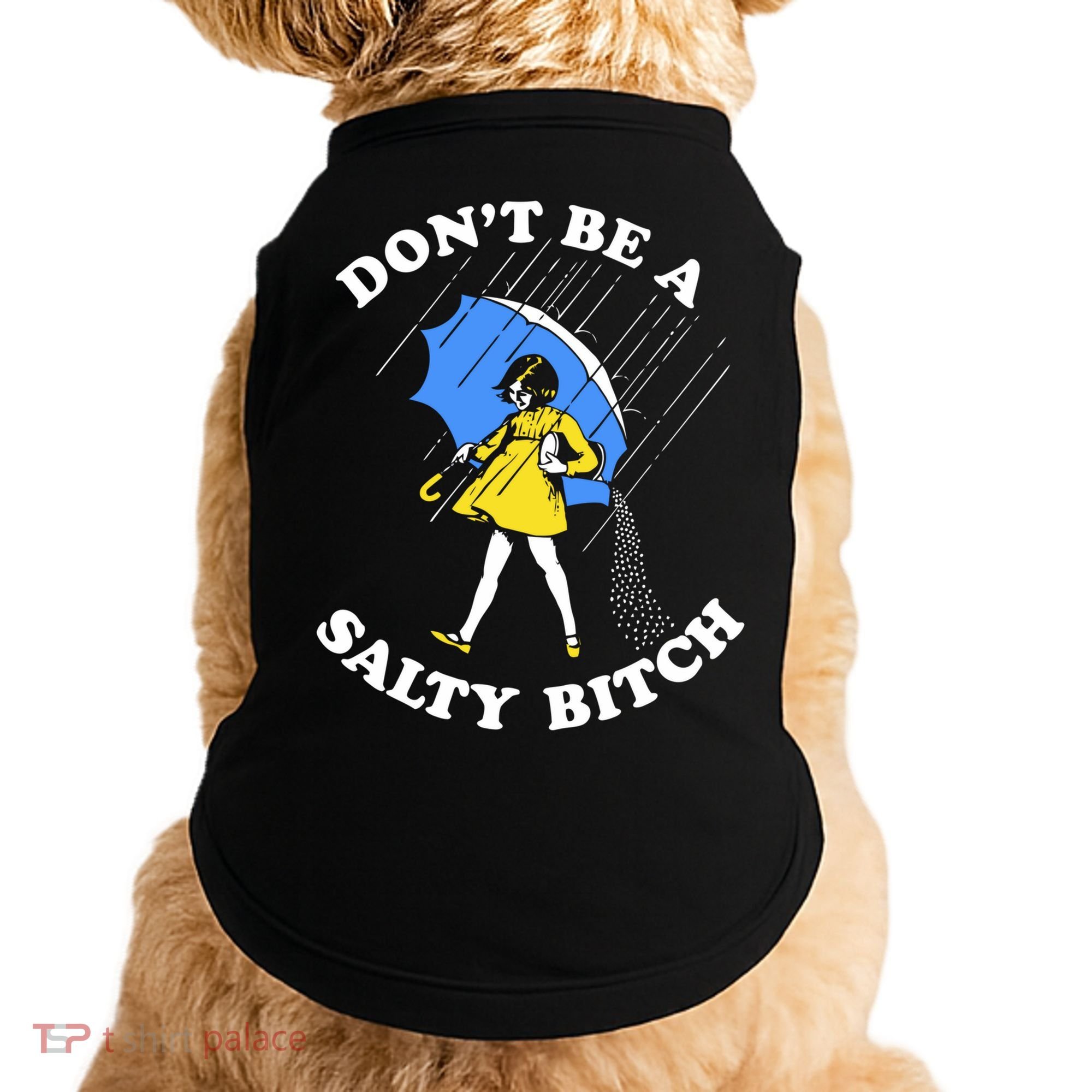 Dont Be A Salty Bitch Funny Doggie Tank