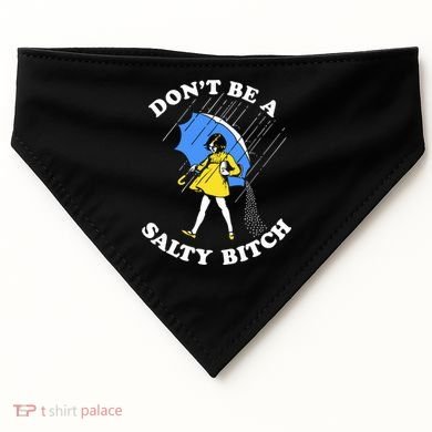 Dont Be A Salty Bitch Funny USA-Made Doggie Bandana