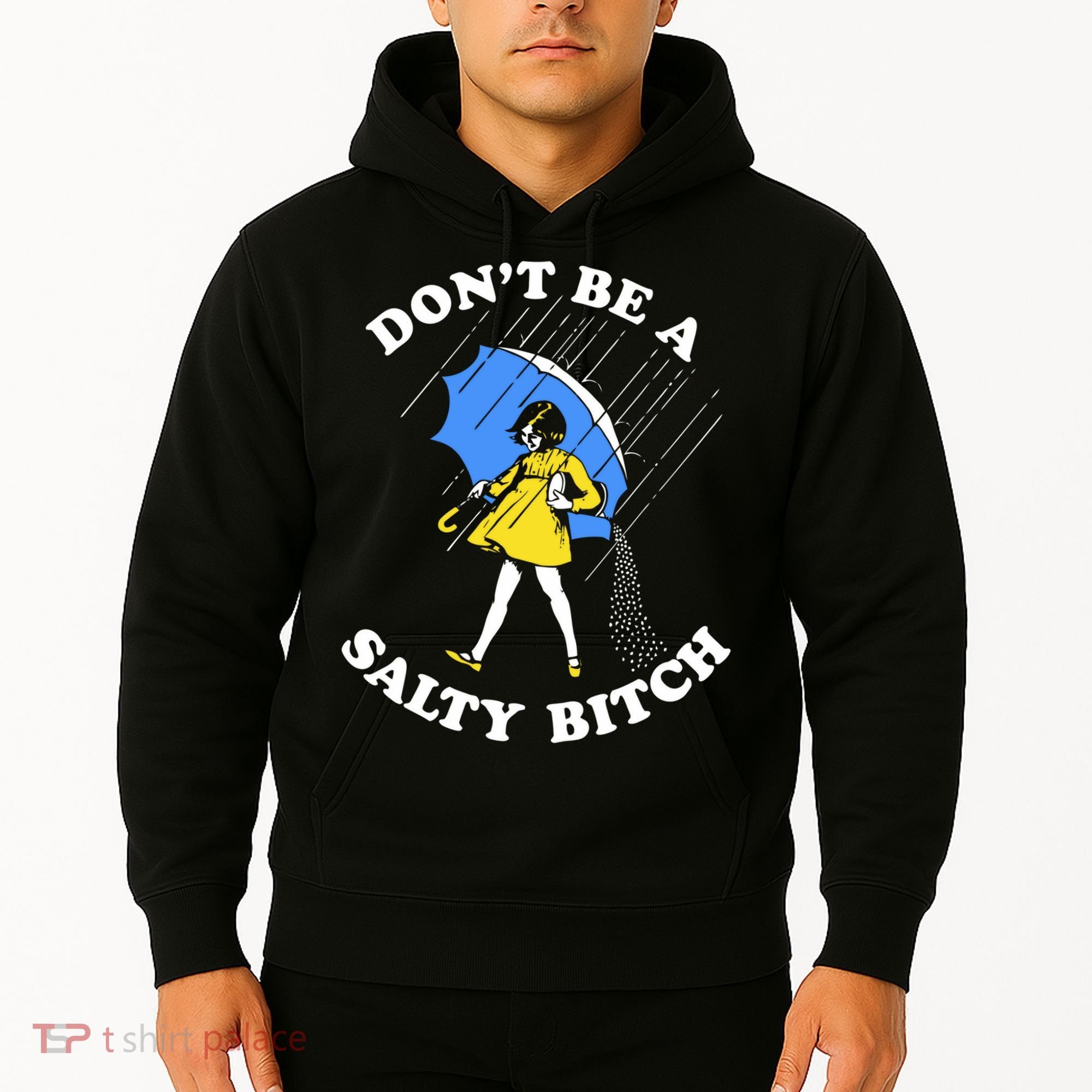 Dont Be A Salty Bitch Funny Hoodie