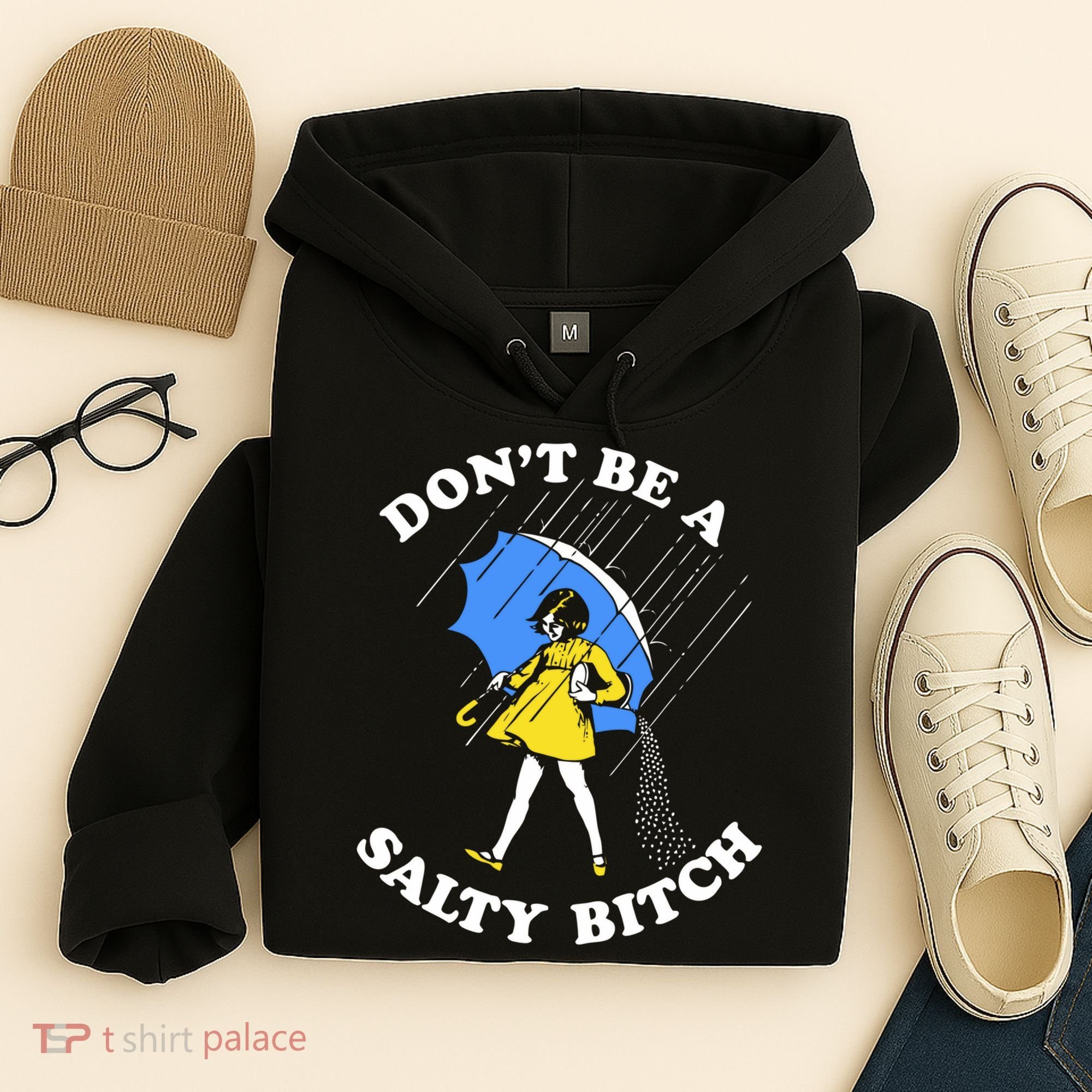 Dont Be A Salty Bitch Funny Hoodie