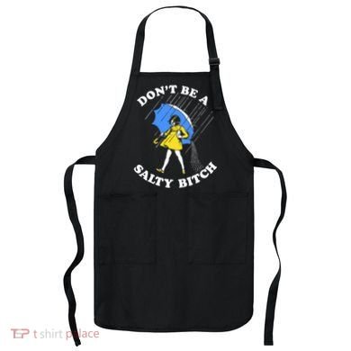 Dont Be A Salty Bitch Funny Apron