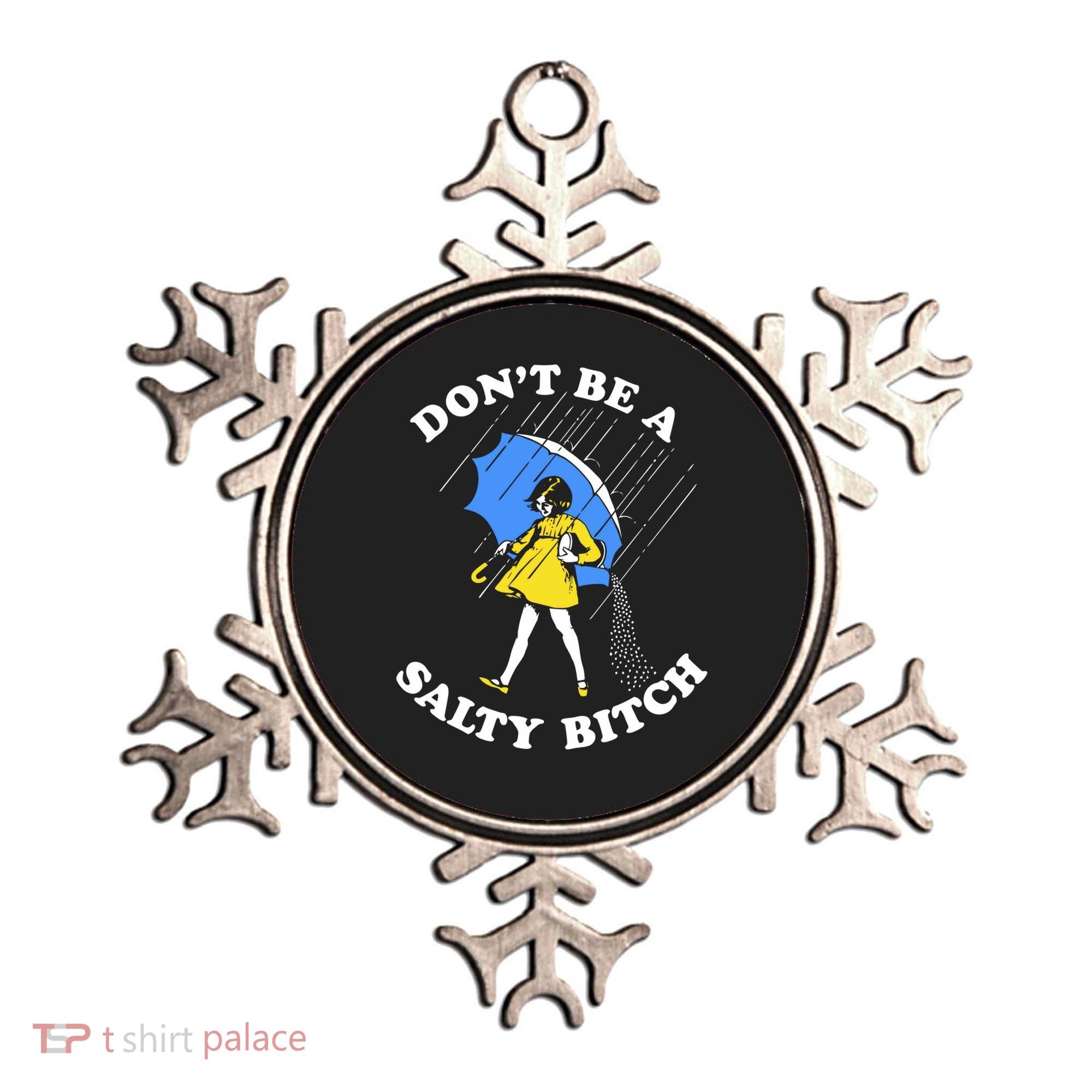 Dont Be A Salty Bitch Funny Ornament