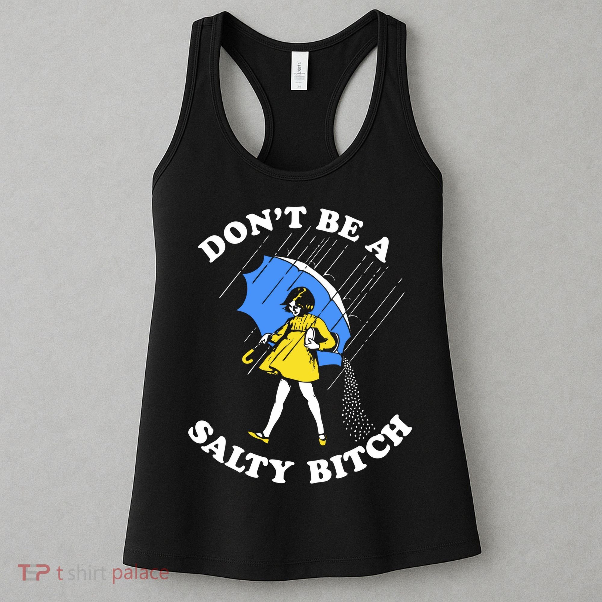 Dont Be A Salty Bitch Funny Women's Tank Top