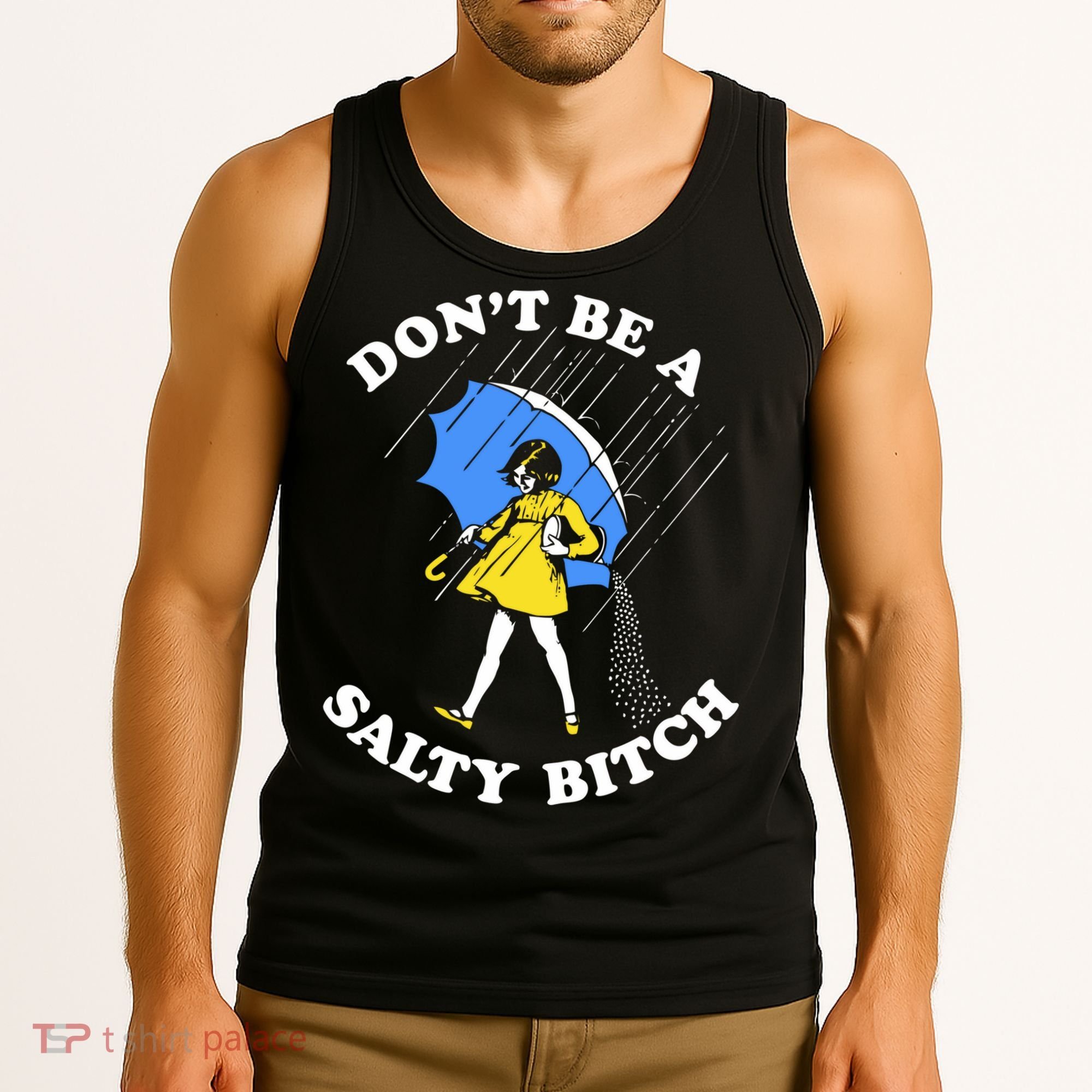 Dont Be A Salty Bitch Funny Tank Top