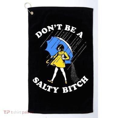 Dont Be A Salty Bitch Funny Golf Towel