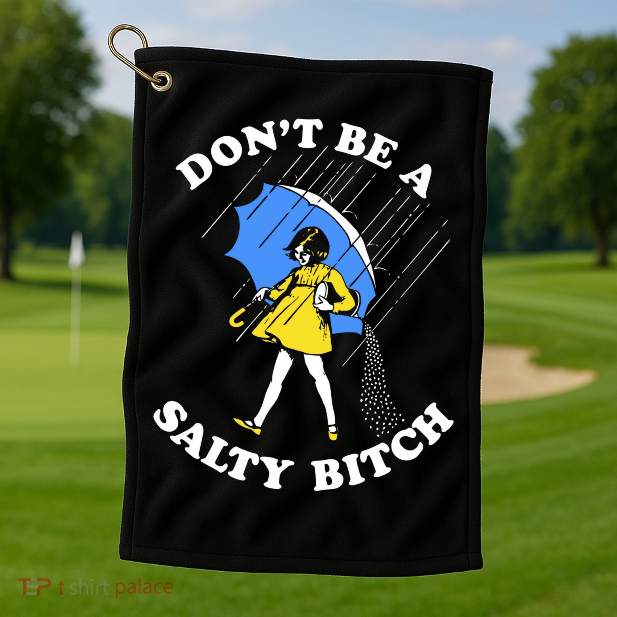 Dont Be A Salty Bitch Funny Golf Towel