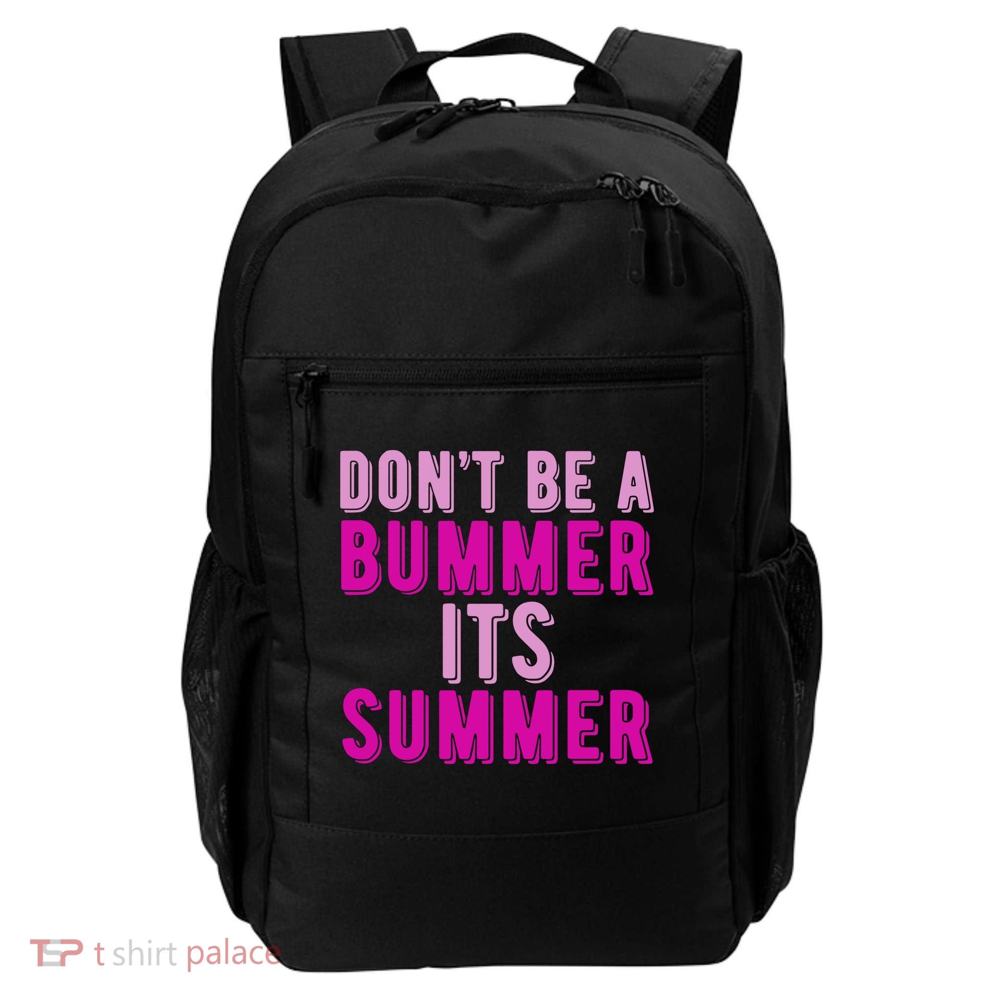 Dont Be A Bummer Its Summer Backpack