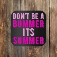 Dont Be A Bummer Its Summer Coaster thumb 0